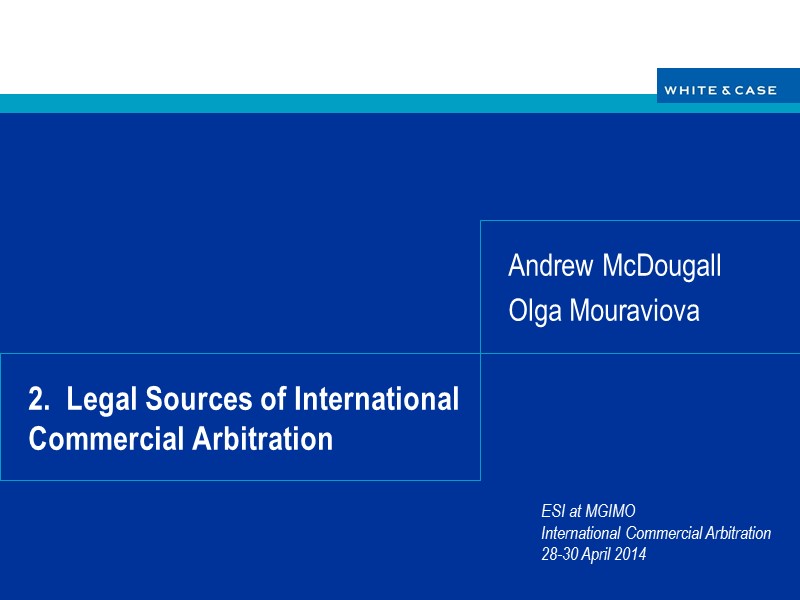 2.  Legal Sources of International Commercial Arbitration  Andrew McDougall Olga Mouraviova